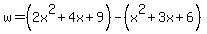 w=%282x%5E2%2B4x%2B9%29-%28x%5E2%2B3x%2B6%29