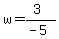 w=%283%29%2F%28-5%29