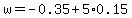 w=-0.35%2B5%2A0.15