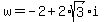 w=-2+%2B+2%2Asqrt%283%29i