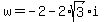 w=-2+-+2%2Asqrt%283%29i