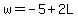 w=-5%2B2L