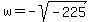w=-sqrt%28-225%29