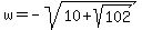 w=-sqrt%2810+%2B+sqrt%28102%29%29