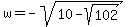 w=-sqrt%2810+-+sqrt%28102%29%29