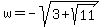 w=-sqrt%283%2Bsqrt%2811%29%29