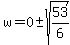 w=0%2B-+sqrt%2853%2F6%29