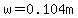 w=0.104m+