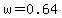 w=0.64