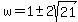 w=1%2B-+2sqrt%2821%29