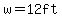 w=12+ft