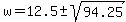 w=12.5%2B-sqrt%2894.25%29