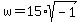 w=15%2Asqrt%28-1%29