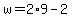 w=2%2A9-2