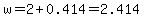 w=2%2B0.414=2.414