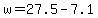 w=27.5-7.1