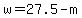 w=27.5-m
