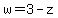 w=3-z
