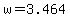 w=3.464