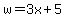 w=3x%2B5