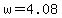 w=4.08