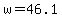 w=46.1