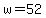 w=52