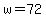 w=72