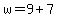 w=9%2B7