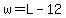 w=L-12