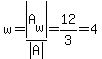 w=abs%28A%5Bw%5D%29%2Fabs%28A%29=12%2F3=4