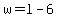 w=l-6