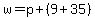 w=p%2B%289%2B35%29