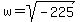 w=sqrt%28-225%29