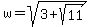 w=sqrt%283%2Bsqrt%2811%29%29