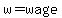 w=wage