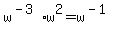 w%5E%28-3%29%2Aw%5E2+=+w%5E%28-1%29