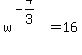 w%5E%28-4%2F3%29+=+16