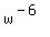 w%5E%28-6%29