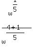 w%5E%281%2F5%29%2Fw%5E%28%284%2B1%29%2F5%29