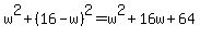 w%5E2%2B%2816-w%29%5E2=w%5E2%2B16w%2B64