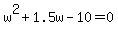 w%5E2%2B1.5w-10=0