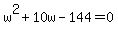 w%5E2%2B10w-144=0