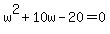 w%5E2%2B10w-20=0