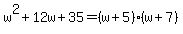 w%5E2%2B12w%2B35+=%28w%2B5%29%28w%2B7%29