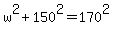 w%5E2%2B150%5E2=170%5E2