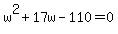 w%5E2%2B17w-110=0