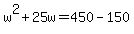 w%5E2%2B25w=450-150