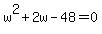 w%5E2%2B2w-48=0