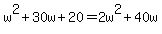 w%5E2%2B30w%2B20=2w%5E2%2B40w